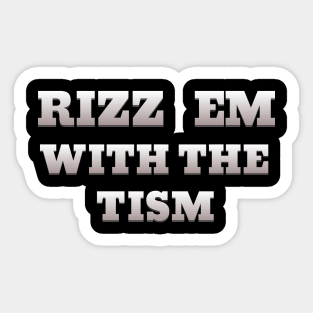 RIZZ EM WITH THE TISM Sticker